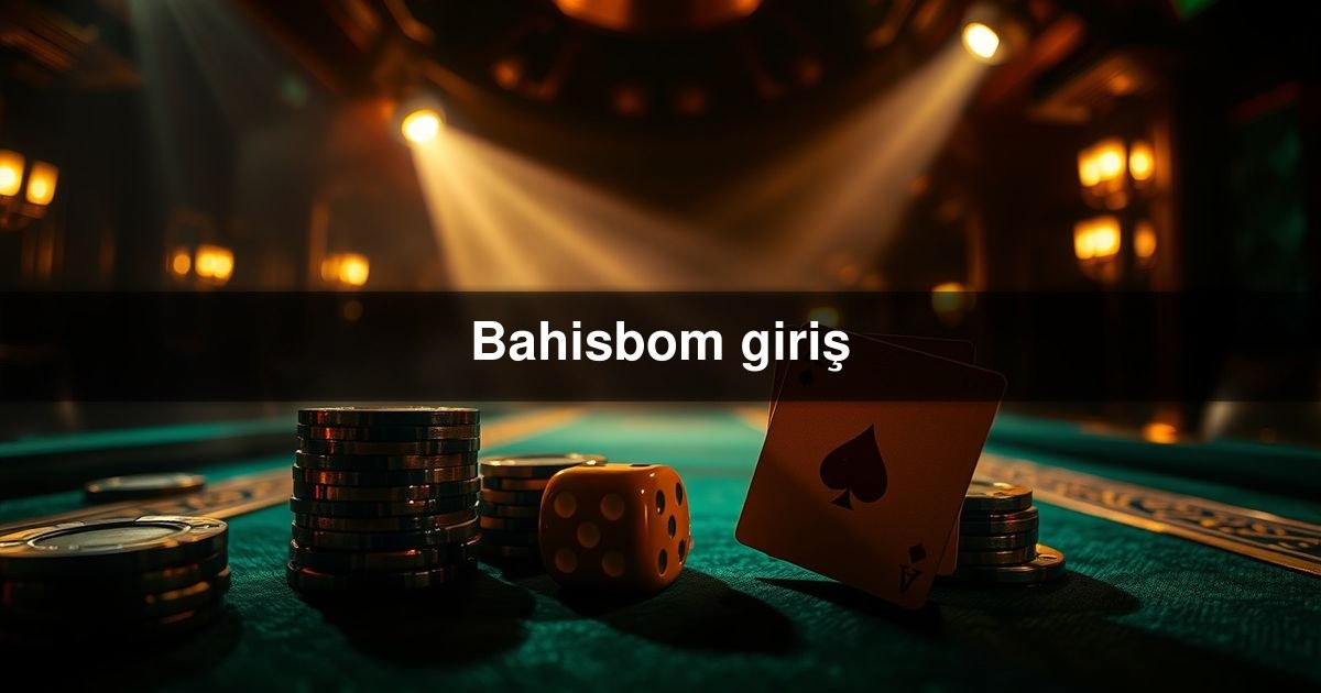 Bahisbom giriş