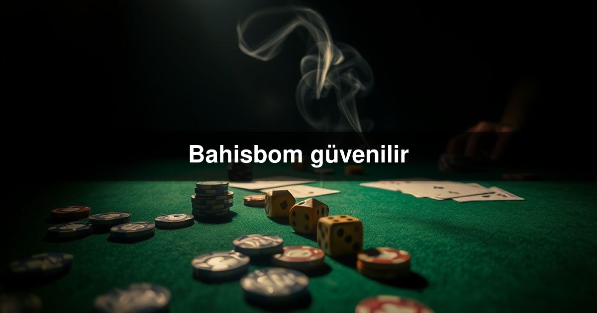 Bahisbom güvenilir