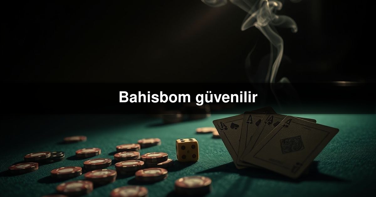 Bahisbom güvenilir