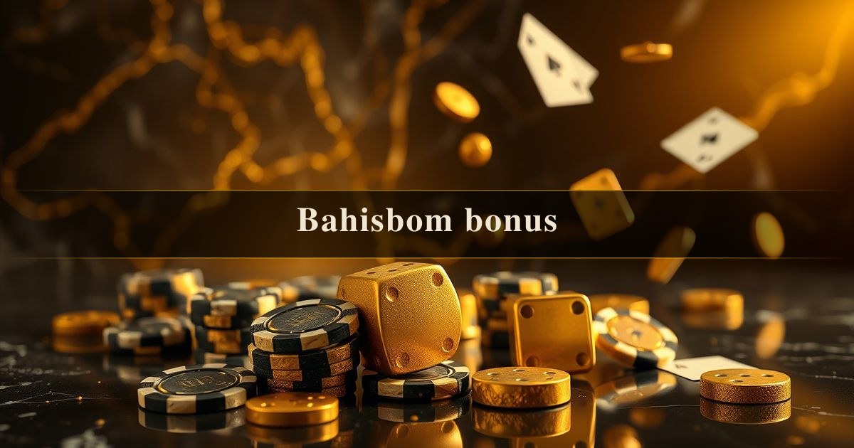 Bahisbom bonus