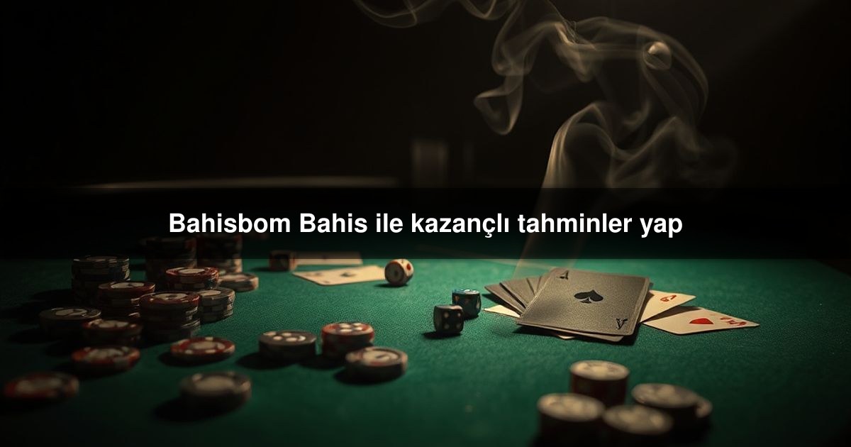 Bahisbom Bahis