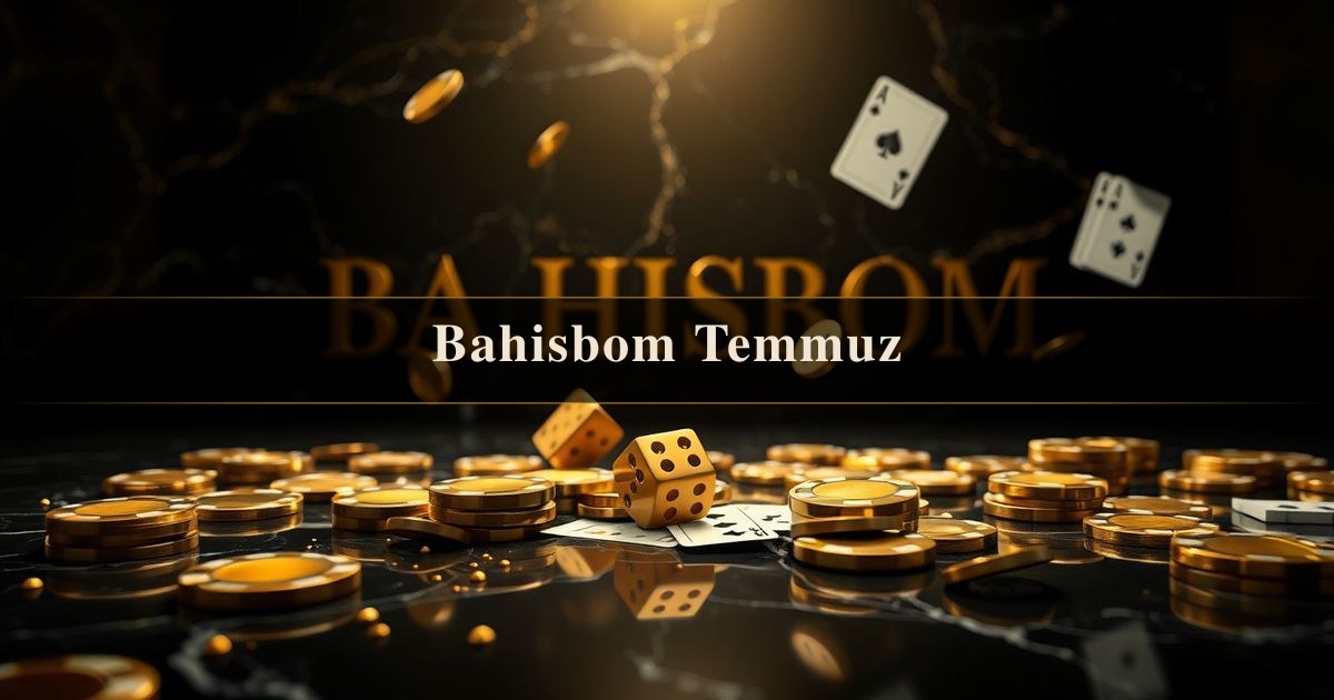 Bahisbom Temmuz